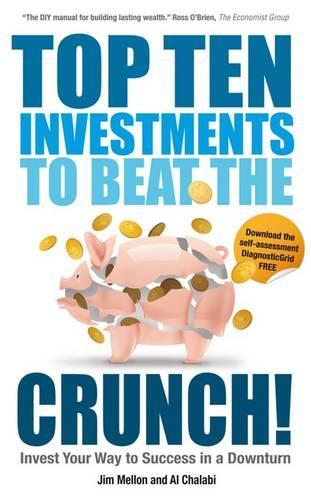 Top Ten Investments to Beat the Crunch!: Invest Your Way to Success even in a Downturn (Paperback)