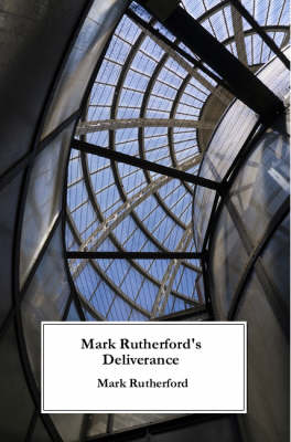 Mark Rutherford's Deliverance (Paperback)