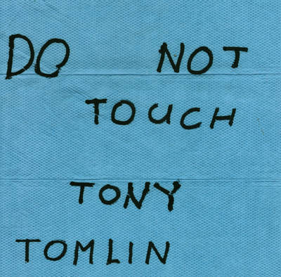 Do Not Touch Tony Tomlin: Union 105 Salon Prize Winner 2010 (Paperback)