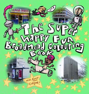 The Super Happy Fun Broadmead Colouring Book