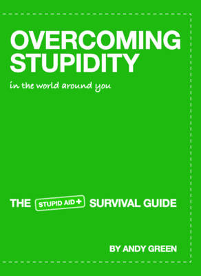 Overcoming Stupidity in the World Around You: The Stupid Aid Survival Guide (Paperback)
