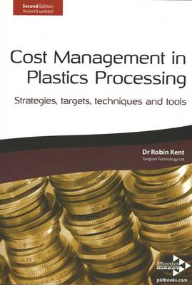 Cost Management in Plastics Processing: Strategies, Targets, Techniques and Tools (Paperback)