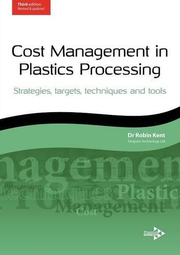 Cost Management in Plastics Processing: Strategies, Targets, Techniques and Tools (Paperback)
