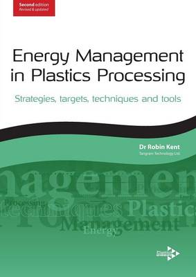 Energy Management in Plastics Processing: Strategies, Targets, Techniques, and Tools (Paperback)