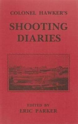 Colonel Hawker's Shooting Diaries (Hardback)