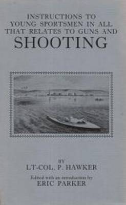 Instructions to Young Sportsmen in All That Relates to Guns and Shooting (Hardback)