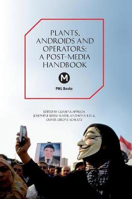 The Plants, Androids and Operators: A Post-Media Handbook - Post-Media Lab 6 (Paperback)