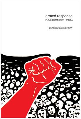 Armed Response: Plays from South Africa - In Performance (Hardback)