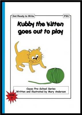 Kubby the Kitten Goes Out to Play: Get Ready to Write - PS5 - Cayac Pre-school Series No. 5 (Paperback)