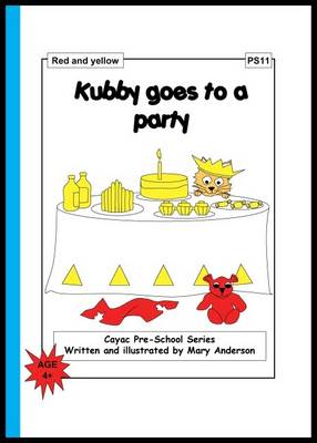 Kubby Goes to a Party: Red and Yellow - PS11 - Cayac Pre-school Series No. 11 (Paperback)