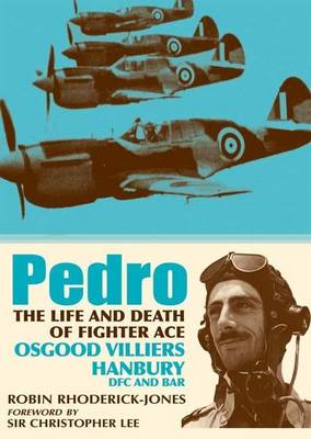 Pedro: The Life and Death of Fighter Ace Osgood Villiers Hanbury, DFC and Bar (Hardback)