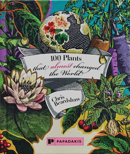 100 Plants That (Almost) Changed The World (Hardback)