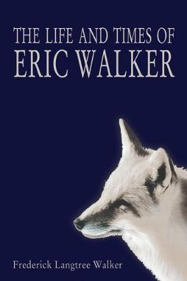 The Life and Times of Eric Walker (Paperback)