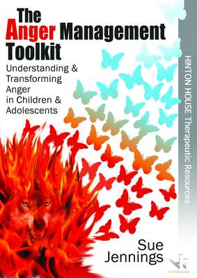 The Anger Management Toolkit: Understanding and Transforming Anger in Children and Young People
