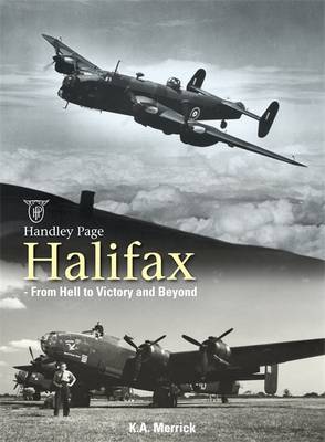 Handley Page Halifax: From Hell to Victory and Beyond (Hardback)