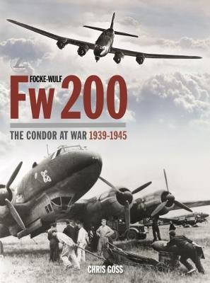 Focke-Wulf Fw200: The Condor at War 1939-1945 (Hardback)