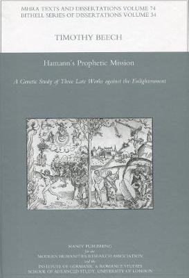 Hamann's Prophetic Mission: A Genetic Study of Three Late Works Against the Enlightenment (Hardback)
