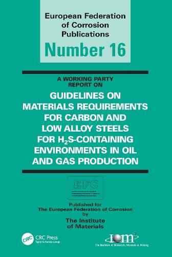 Guidelines on Materials Requirements for Carbon and Low Alloy Steels: For H2S-Containing Environments in Oil and Gas Production (Paperback)