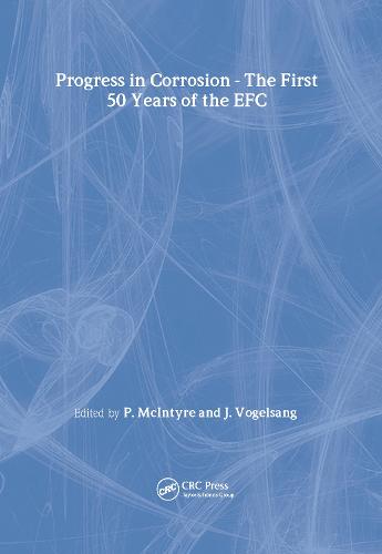 The Progress in Corrosion - The First 50 Years of the EFC - European Federation of Corrosion Publications (Hardback)