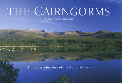 The Cairngorms - A Pictorial Souvenir: A Photographic Tour of the National Park - Picturing Scotland (Hardback)