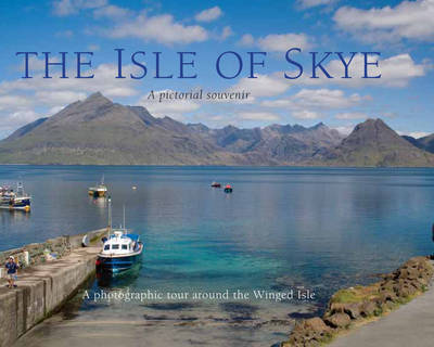 The Isle of Skye: A Pictorial Souvenir: v. 13: A Photographic Tour Around the Winged Isle (Hardback)