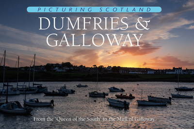 Dumfries & Galloway - Picturing Scotland (Hardback)