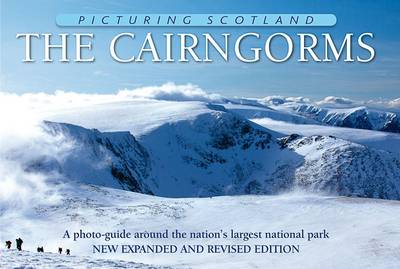 The Cairngorms: Picturing Scotland: A photo-guide around the nation's largest national park - Picturing Scotland (Hardback)