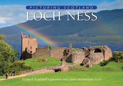 Loch Ness: Around Scotland's greatest and most mysterious loch - Picturing Scotland (Hardback)