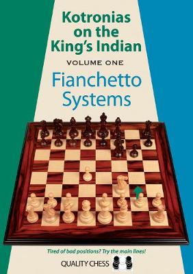 Kotronias on the Kings Indian: Volume I: Fianchetto Systems (Paperback)
