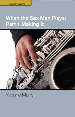When the Sax Man Plays: Making it Pt. 1 (Paperback)