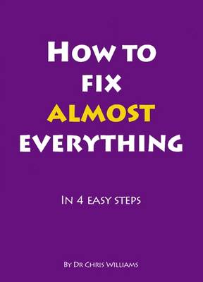 How to Fix Almost Everything: in 4 Easy Steps (Paperback)