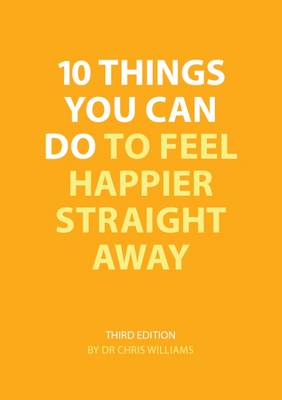 10 Things You Can Do to Feel Happier Straight Away (Paperback)