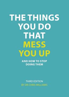 The Things You Do That Mess You Up: and How to Stop Doing Them (Paperback)