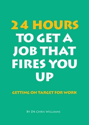 24 Hours to Get a Job That Fires You Up: Getting on Target for Work (Paperback)