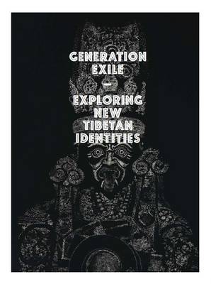 Generation Exile - Exploring New Tibetan Identities: Kesang Lamdark & Palden Weinreb (Paperback)