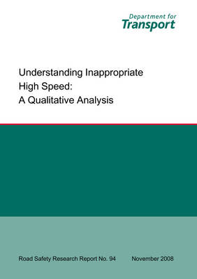 Understanding Inappropriate High Speed: A Qualitative Analysis Inappropriate High Speed - Qualitative Analysis - Road Safety Research Report S. No.94 (Paperback)