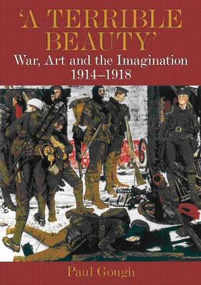 "A Terrible Beauty": War, Art and Imagination 1914-1918 (Paperback)