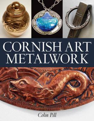 Cornish Art Metalwork: 1890s-1970s (Paperback)