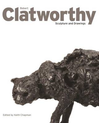 Robert Clatworthy: Sculptor (Hardback)
