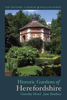 Historic Gardens of Herefordshire: The Historic Gardens of England (Paperback)