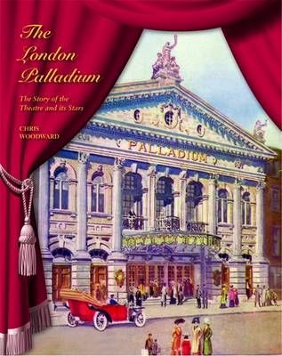 The London Palladium: The Story of the Theatre and its Stars (Hardback)