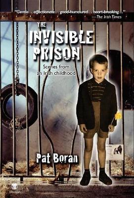 The Invisible Prison: Scenes from an Irish Childhood (Hardback)