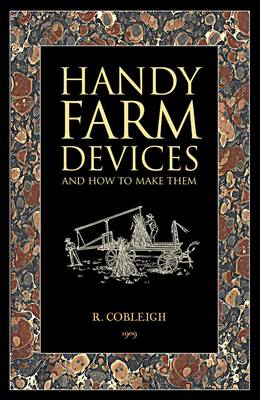 Handy Farm Devices: and How to Make Them (Paperback)