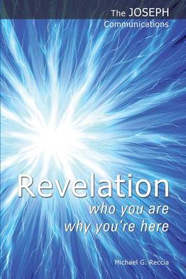Revelation - Who You are; Why You're Here - The Joseph Communications (Paperback)