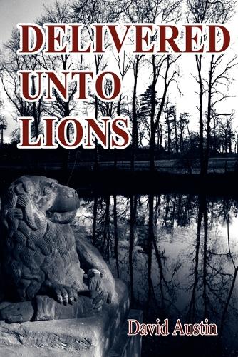 Delivered Unto Lions (Paperback)