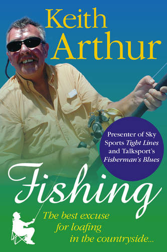 Fishing The Best Excuse for Loafing in the Countryside (Hardback)