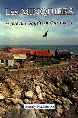 Les Minquiers: Jersey's Southern Outpost (Paperback)