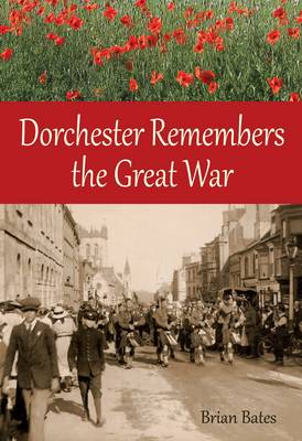 Dorchester Remembers the Great War (Paperback)