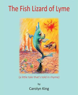 The Fish Lizard of Lyme: (a Little Tale That's Told in Rhyme) (Paperback)