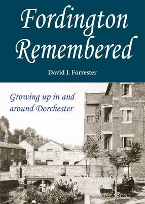 Fordington Remembered: Growing Up in and Around Dorchester (Paperback)